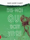 Cover image for Dis moi qui doit vivre...